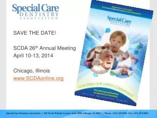 SAVE THE DATE! SCDA 26 th Annual Meeting April 10-13, 2014 Chicago, Illinois SCDAonline