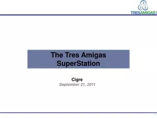 The Tres Amigas SuperStation