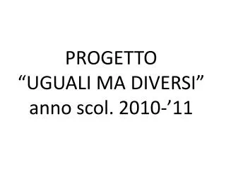 progetto uguali ma diversi anno scol 2010 11