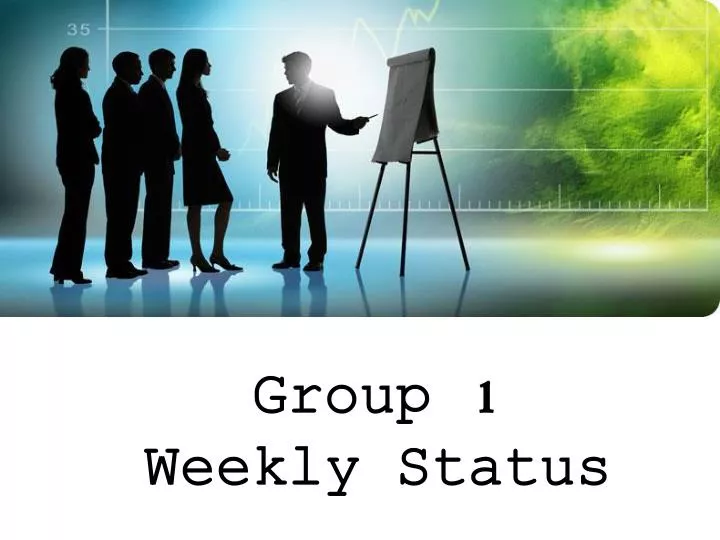 group 1 weekly status