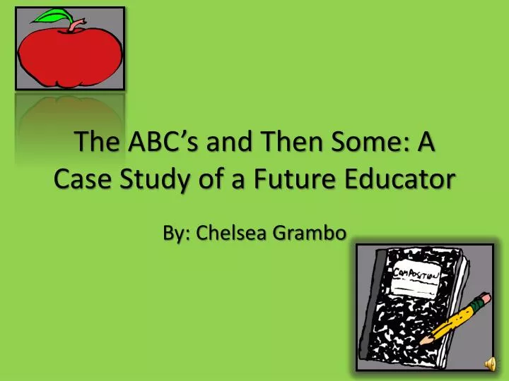 the abc s and then some a case study of a future educator