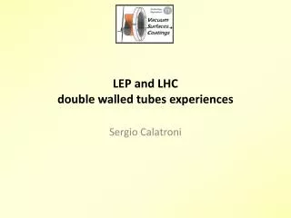 LEP and LHC double walled tubes experiences