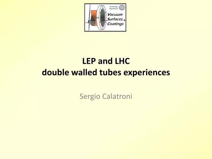 lep and lhc double walled tubes experiences