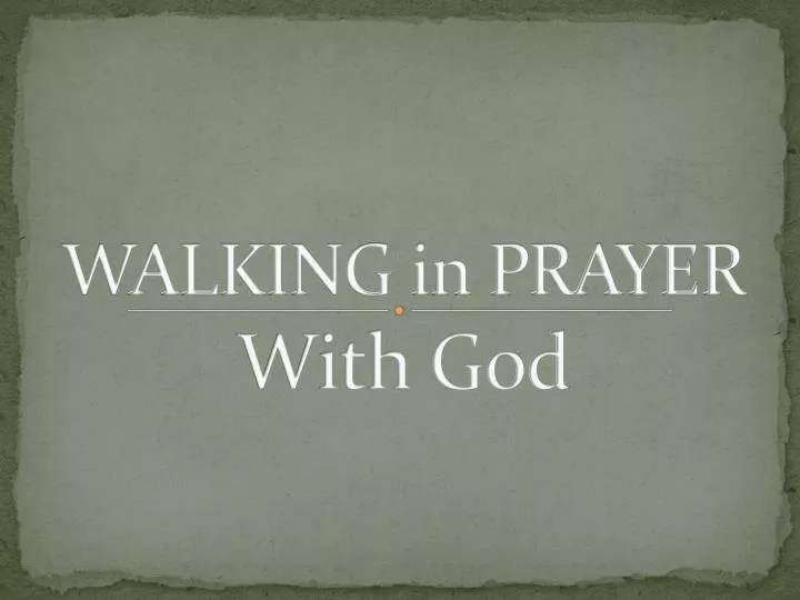 walking in prayer with god