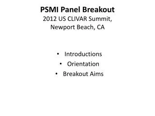 PSMI Panel Breakout 2012 US CLIVAR Summit, Newport Beach, CA