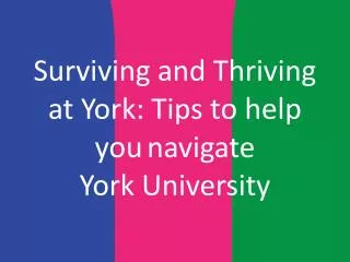 Surviving and Thriving at York: Tips to help you navigate York University