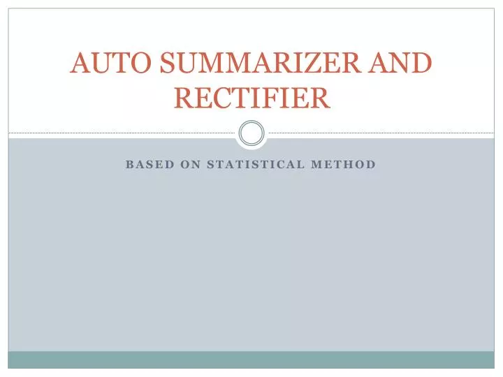 auto summarizer and rectifier