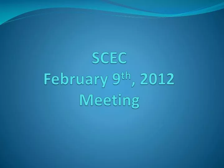 scec february 9 th 2012 meeting