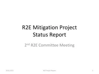 R2E Mitigation Project Status Report