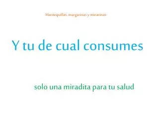 y tu de cual consumes