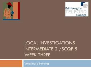 Local Investigations Intermediate 2 /SCQF 5 Week Three