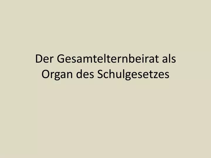 der g esamtelternbeirat als organ des schulgesetzes