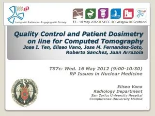 TS7c: Wed . 16 May 2012 ( 9:00-10:30) RP Issues in Nuclear Medicine Eliseo Vano