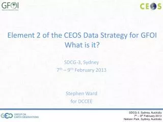 Element 2 of the CEOS Data Strategy for GFOI What is it?