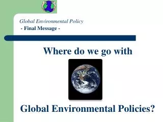 Global Environmental Policy