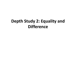 Depth Study 2: Equality and Difference