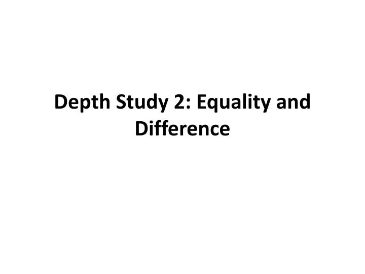 depth study 2 equality and difference