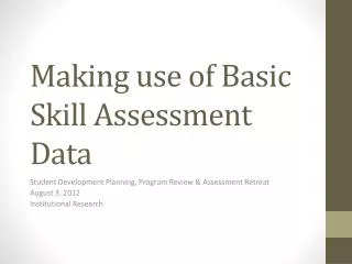 Making use of Basic Skill Assessment Data