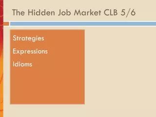 The Hidden J ob Market CLB 5/6
