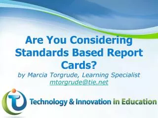 Are You Considering Standards Based Report Cards? by Marcia Torgrude, Learning Specialist