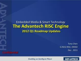 Embedded Media &amp; Smart Technolo gy The Advantech RISC Engine 2012 Q1 Roadmap Updates