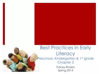 Best Practices in Early Literacy Preschool, Kindergarten &amp; 1 st grade Chapter 3