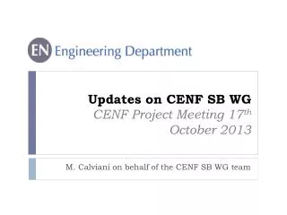 Updates on CENF SB WG CENF Project Meeting 17 th October 2013