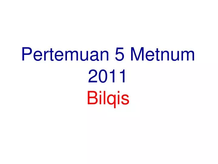 pertemuan 5 metnum 2011 bilqis