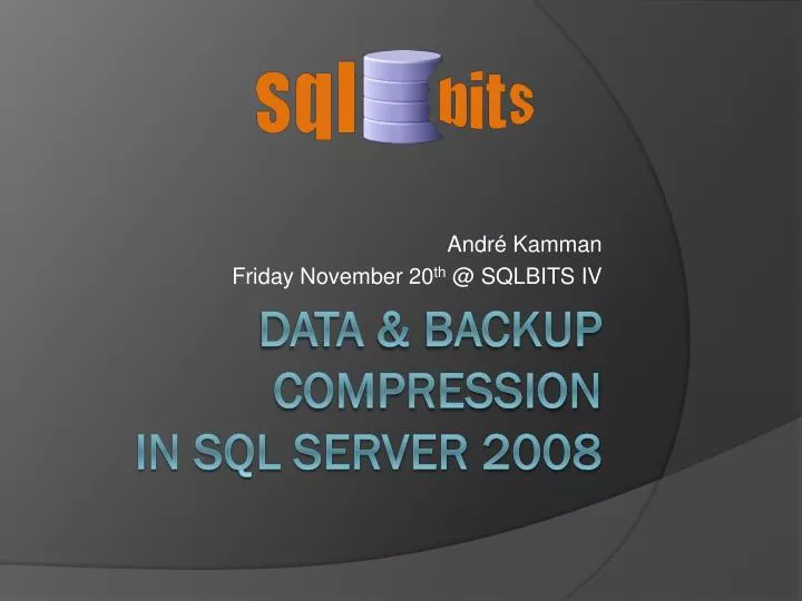 andr kamman friday november 20 th @ sqlbits iv