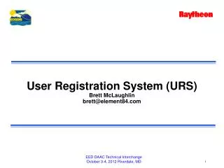 User Registration System (URS) Brett McLaughlin brett@element84