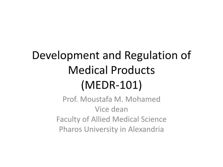 development and regulation of medical products medr 101