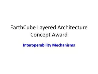 EarthCube Layered Architecture C oncept A ward