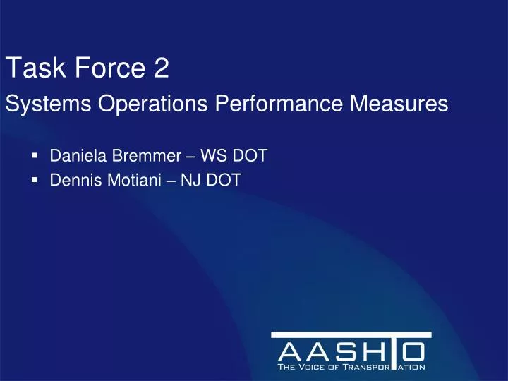 task force 2 systems operations performance measures daniela bremmer ws dot dennis motiani nj dot