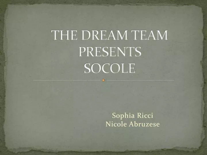 the dream team presents socole