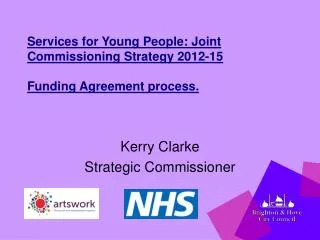 Services for Young People: Joint Commissioning Strategy 2012-15 Funding Agreement process.