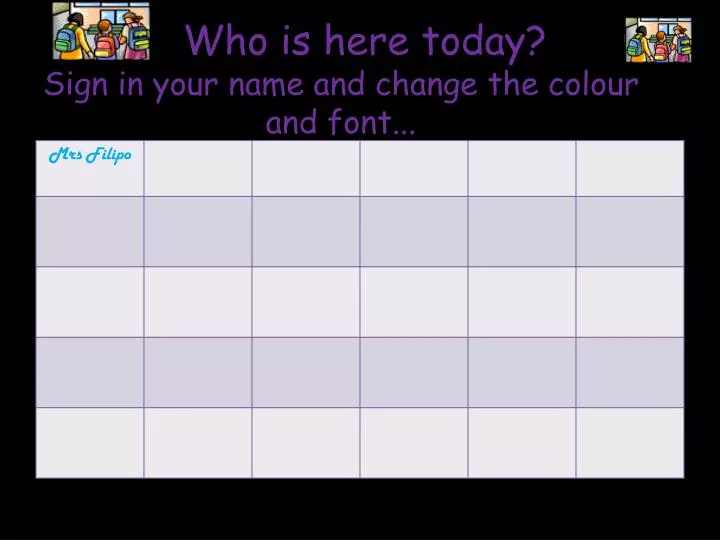 who is here today sign in your name and change the colour and font