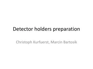 Detector holders preparation