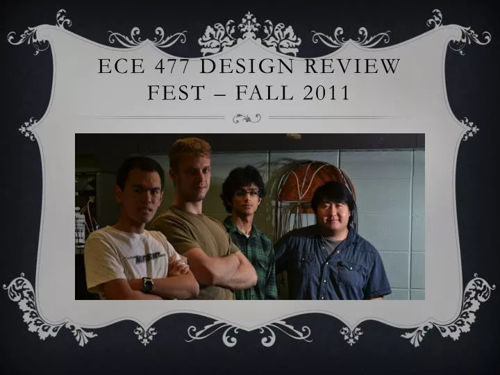 ece 477 design review fest fall 2011