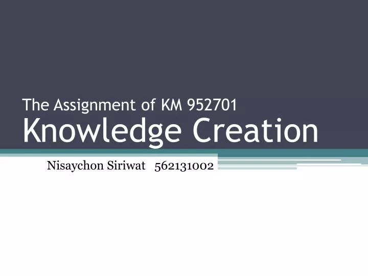 the assignment of km 952701 knowledge creation