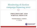 Transparency Serbia: Election Campaign Financing Monitoring 2012 - slide 1