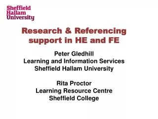 Research &amp; Referencing support in HE and FE Peter Gledhill Learning and Information Services