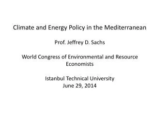 Climate and Energy Policy in the Mediterranean Prof. Jeffrey D. Sachs