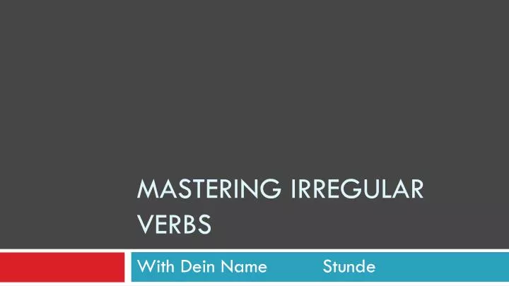 mastering irregular verbs