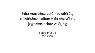 inform ci hoz val hozz f r s d nt shozatalban val r szv tel jogorvoslathoz val jog