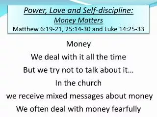 Power, Love and Self-discipline: Money Matters Matthew 6:19-21, 25:14-30 and Luke 14:25-33