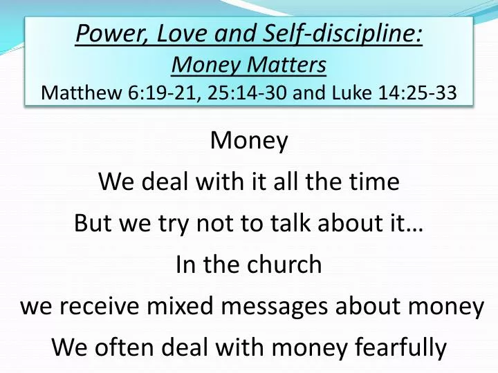 power love and self discipline money matters matthew 6 19 21 25 14 30 and luke 14 25 33