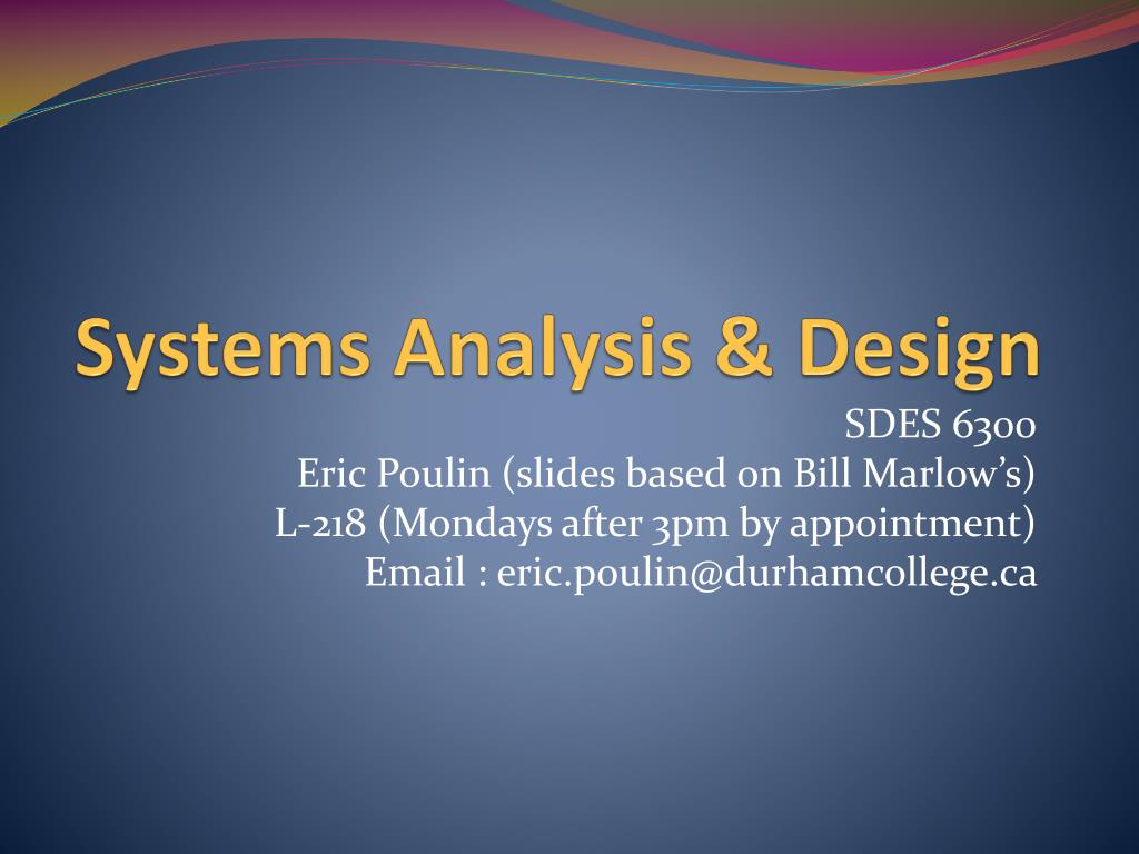 PPT - Comprehensive Systems Analysis & Design SDES 6300 Course Details ...
