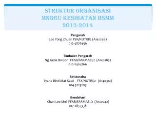 STRUKTUR ORGANISASI MNGGU KESIHATAN BSMM 2013-2014 Pengarah Lee Yong Zhuan FSK/NUTRI/2 (A141096)