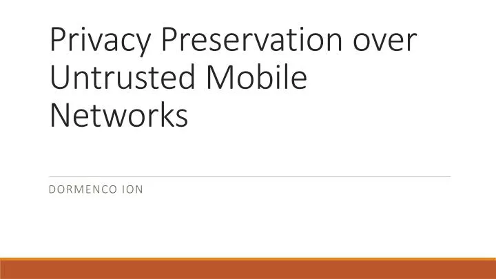 privacy preservation over untrusted mobile networks