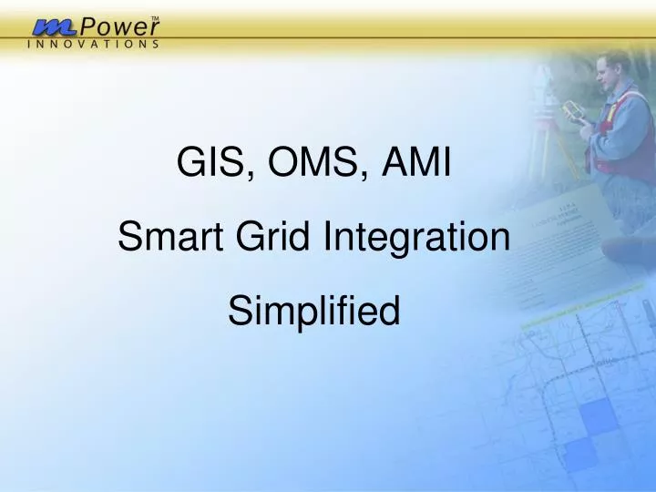 gis oms ami smart grid integration simplified